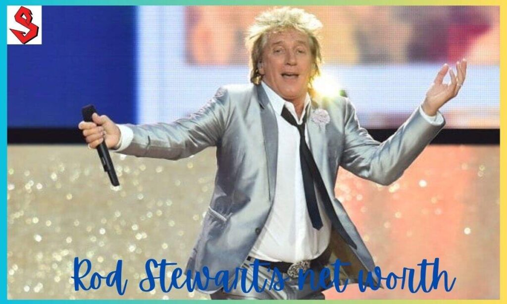 Rod Stewart's net worth